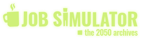 Job Simulator: the 2050 Archives